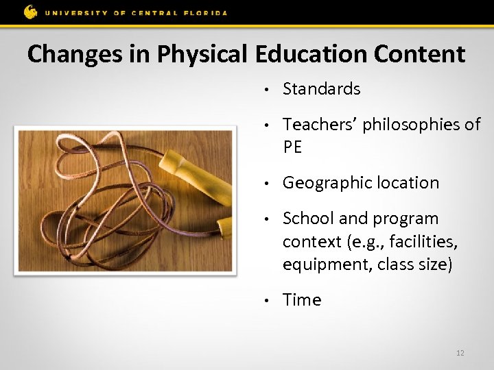 Changes in Physical Education Content • Standards • Teachers’ philosophies of PE • Geographic