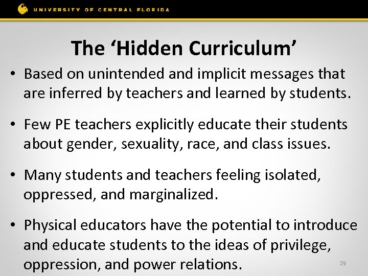 The ‘Hidden Curriculum’ • Based on unintended and implicit messages that are inferred by