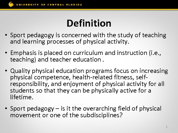 Definition • Sport pedagogy is concerned with the study of teaching and learning processes