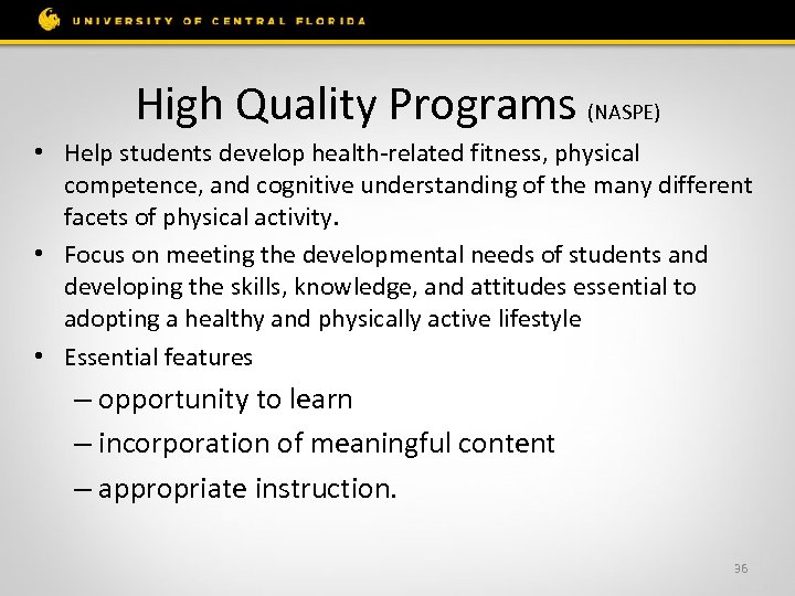 High Quality Programs (NASPE) • Help students develop health-related fitness, physical competence, and cognitive