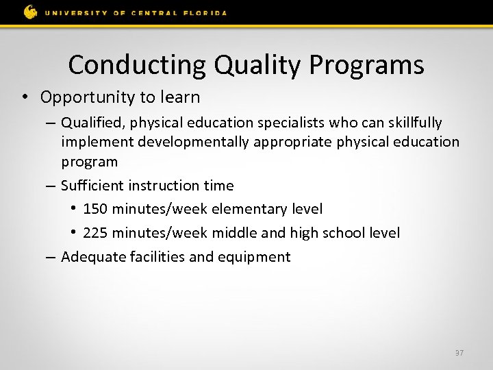 Conducting Quality Programs • Opportunity to learn – Qualified, physical education specialists who can