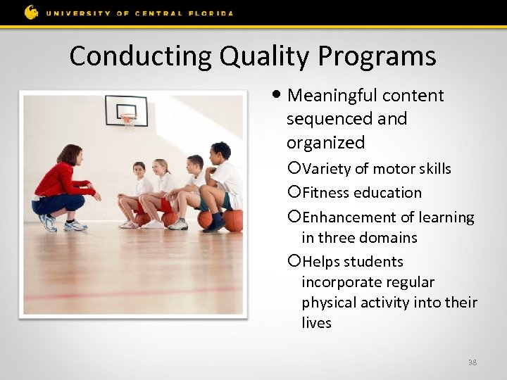 Conducting Quality Programs Meaningful content sequenced and organized Variety of motor skills Fitness education