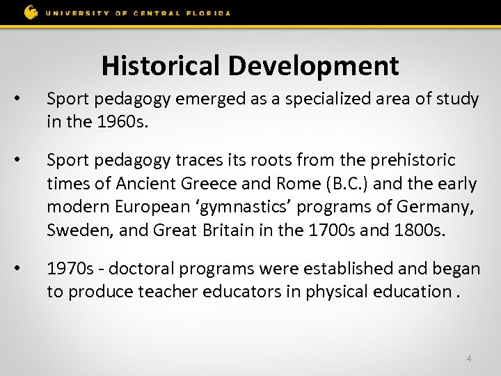 Historical Development • Sport pedagogy emerged as a specialized area of study in the