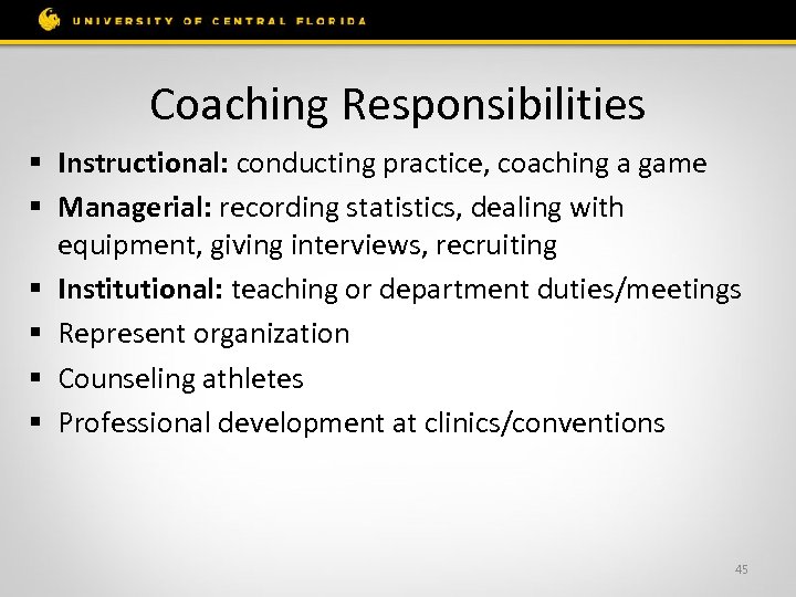 Coaching Responsibilities § Instructional: conducting practice, coaching a game § Managerial: recording statistics, dealing