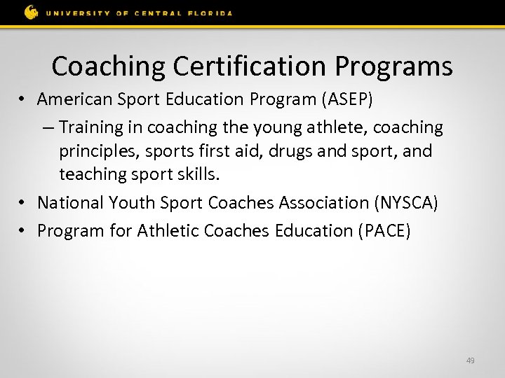 Coaching Certification Programs • American Sport Education Program (ASEP) – Training in coaching the