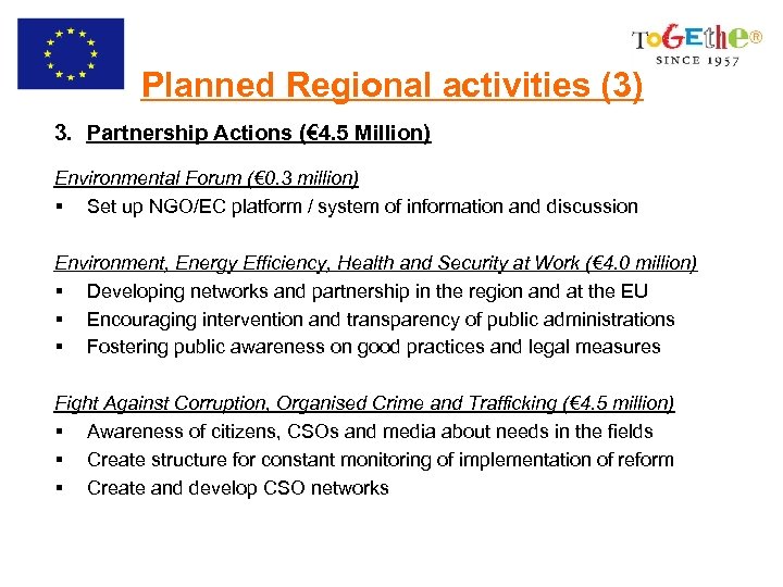 Planned Regional activities (3) 3. Partnership Actions (€ 4. 5 Million) Environmental Forum (€