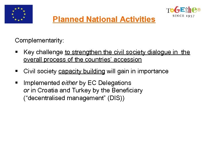 Planned National Activities Complementarity: § Key challenge to strengthen the civil society dialogue in