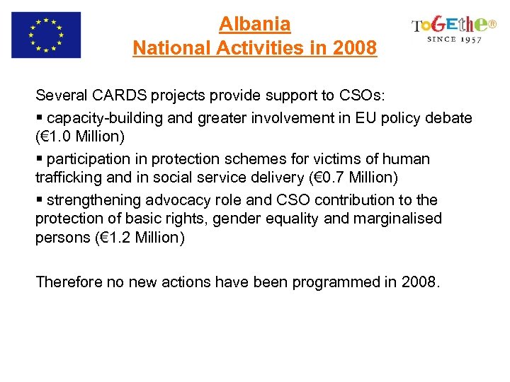 Albania National Activities in 2008 Several CARDS projects provide support to CSOs: § capacity-building