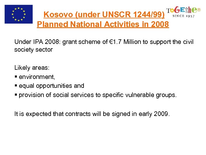  Kosovo (under UNSCR 1244/99) Planned National Activities in 2008 Under IPA 2008: grant