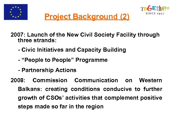 Project Background (2) 2007: Launch of the New Civil Society Facility through three strands: