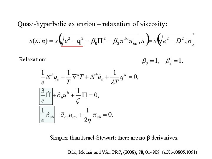 Quasi-hyperbolic extension – relaxation of viscosity: Relaxation: Simpler than Israel-Stewart: there are no β