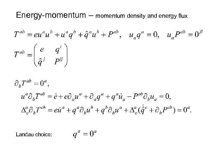 Energy-momentum – momentum density and energy flux Landau choice: 