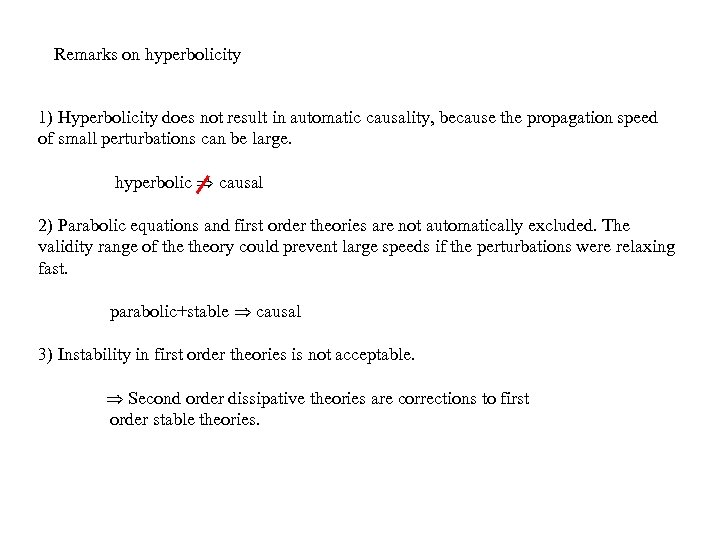 Remarks on hyperbolicity 1) Hyperbolicity does not result in automatic causality, because the propagation
