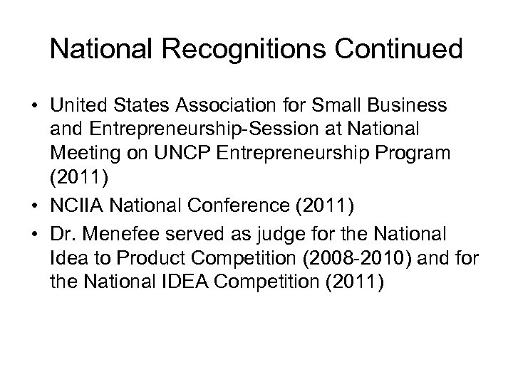 National Recognitions Continued • United States Association for Small Business and Entrepreneurship-Session at National