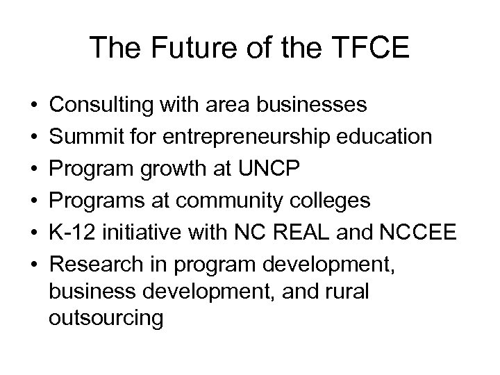The Future of the TFCE • • • Consulting with area businesses Summit for
