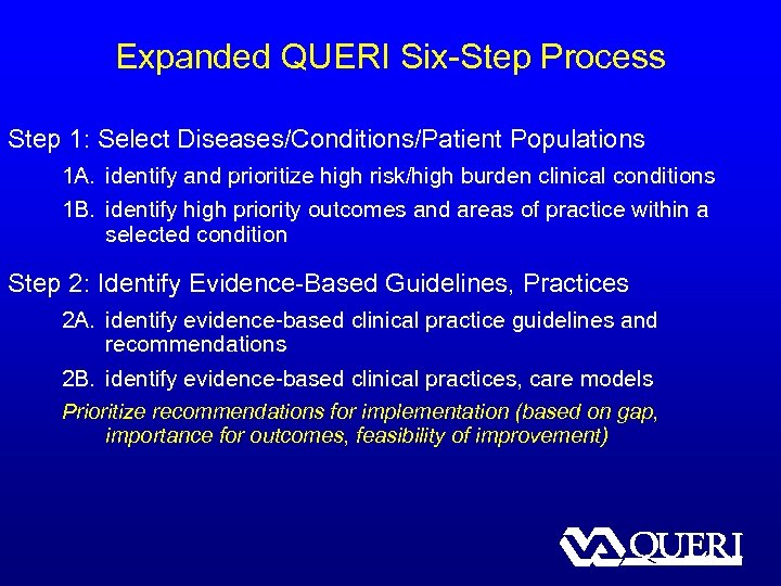 Expanded QUERI Six-Step Process Step 1: Select Diseases/Conditions/Patient Populations 1 A. identify and prioritize