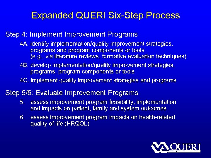 Expanded QUERI Six-Step Process Step 4: Implement Improvement Programs 4 A. identify implementation/quality improvement