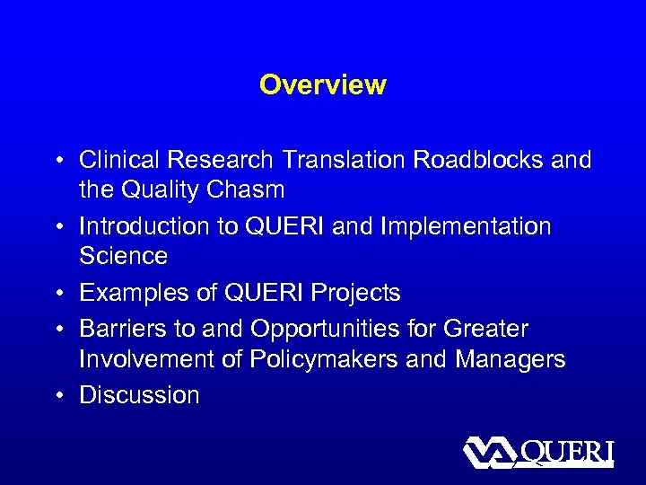 Overview • Clinical Research Translation Roadblocks and the Quality Chasm • Introduction to QUERI