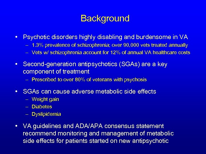 Background • Psychotic disorders highly disabling and burdensome in VA – 1. 3% prevalence