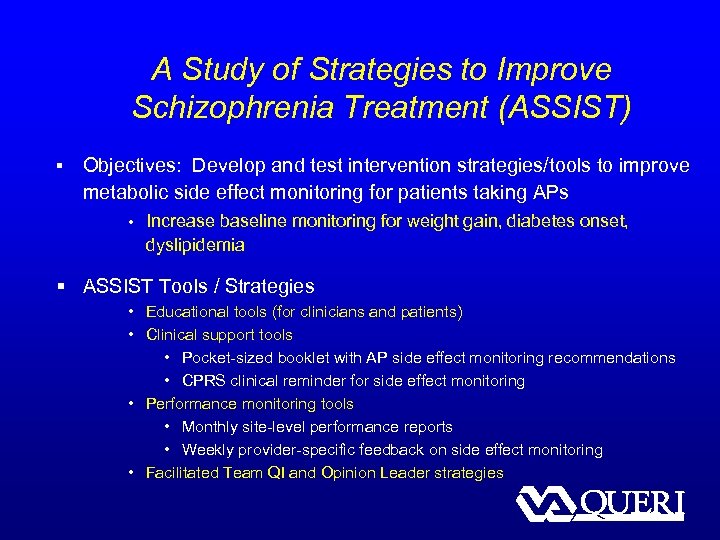 A Study of Strategies to Improve Schizophrenia Treatment (ASSIST) § Objectives: Develop and test