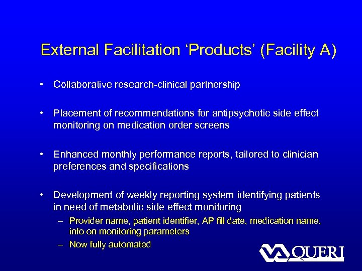 External Facilitation ‘Products’ (Facility A) • Collaborative research-clinical partnership • Placement of recommendations for