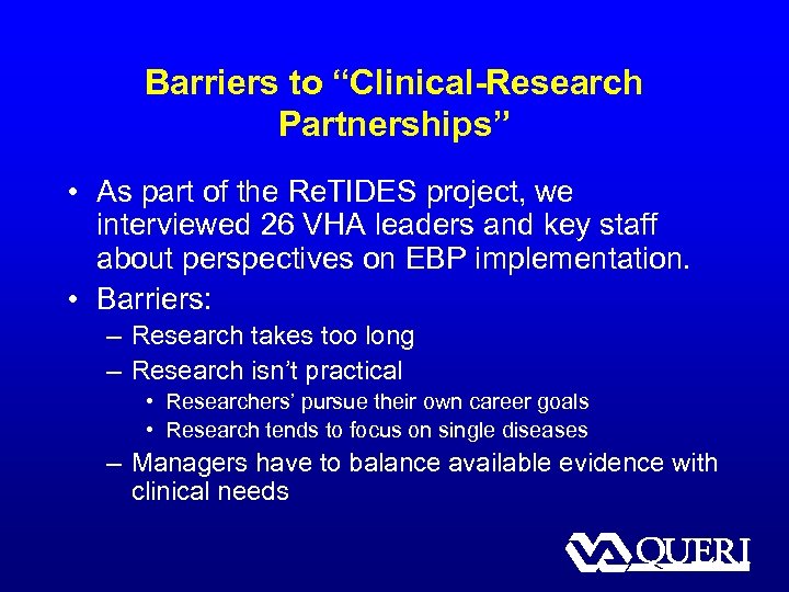 Barriers to “Clinical-Research Partnerships” • As part of the Re. TIDES project, we interviewed