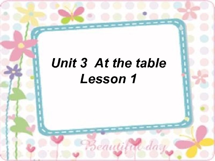 Unit 3 At the table Lesson 1 