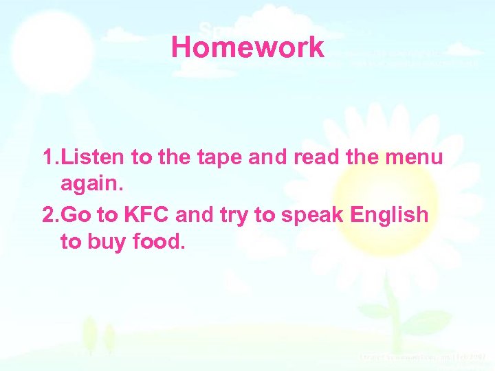 Homework 1. Listen to the tape and read the menu again. 2. Go to