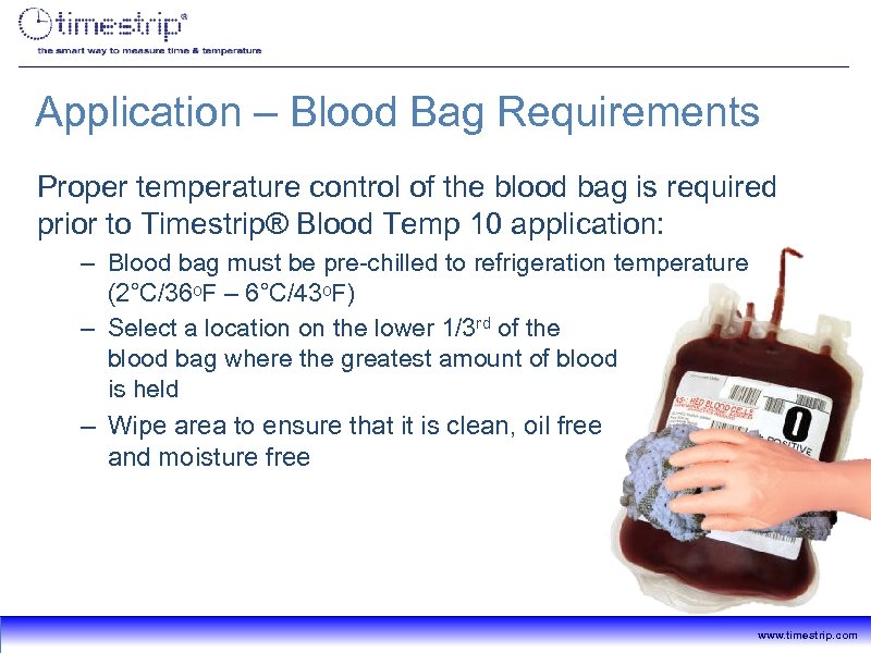 Application – Blood Bag Requirements Proper temperature control of the blood bag is required