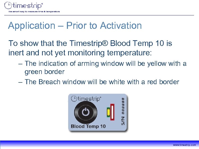Application – Prior to Activation To show that the Timestrip® Blood Temp 10 is
