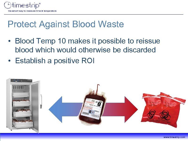 Protect Against Blood Waste • Blood Temp 10 makes it possible to reissue blood