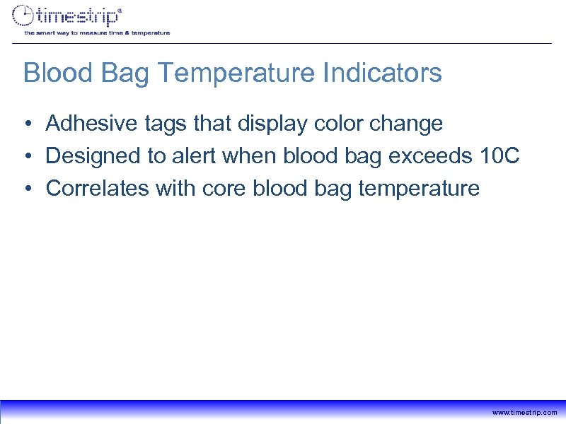 Blood Bag Temperature Indicators • Adhesive tags that display color change • Designed to