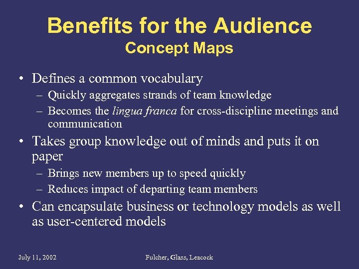 Benefits for the Audience Concept Maps • Defines a common vocabulary – Quickly aggregates