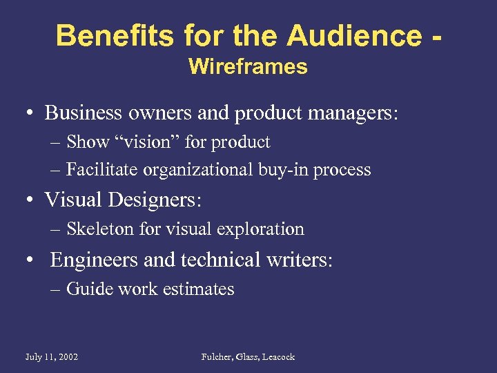 Benefits for the Audience Wireframes • Business owners and product managers: – Show “vision”