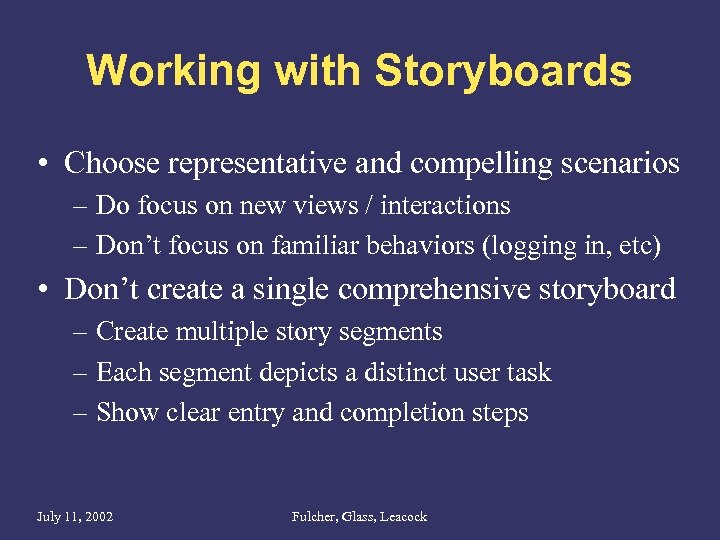 Working with Storyboards • Choose representative and compelling scenarios – Do focus on new