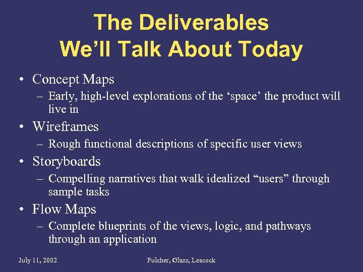 The Deliverables We’ll Talk About Today • Concept Maps – Early, high-level explorations of