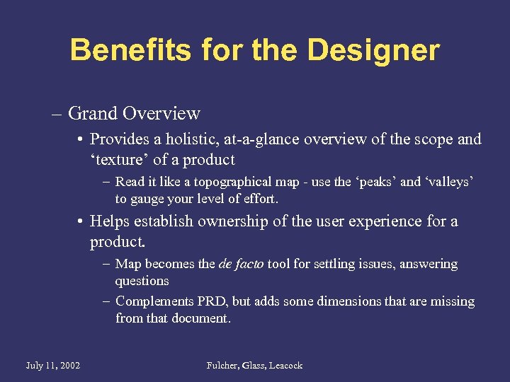 Benefits for the Designer – Grand Overview • Provides a holistic, at-a-glance overview of