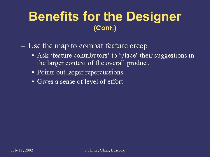 Benefits for the Designer (Cont. ) – Use the map to combat feature creep