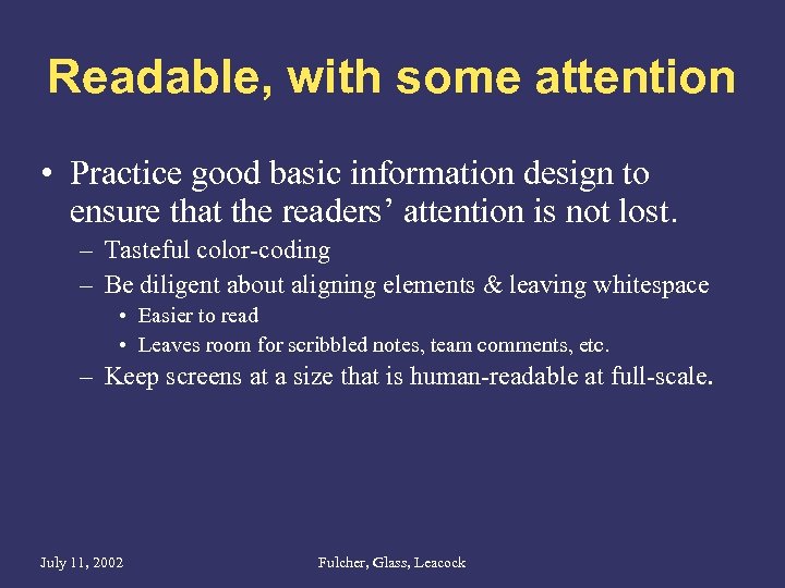 Readable, with some attention • Practice good basic information design to ensure that the