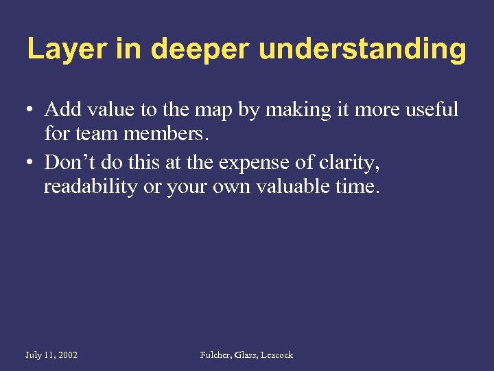 Layer in deeper understanding • Add value to the map by making it more