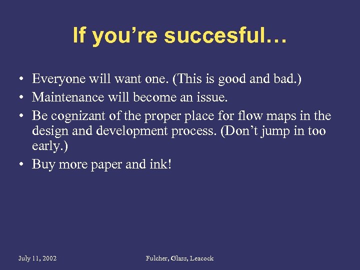 If you’re succesful… • Everyone will want one. (This is good and bad. )