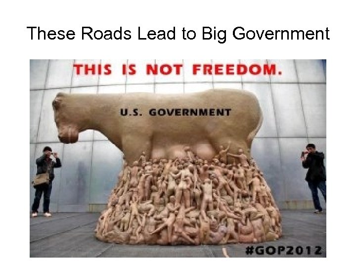 These Roads Lead to Big Government 