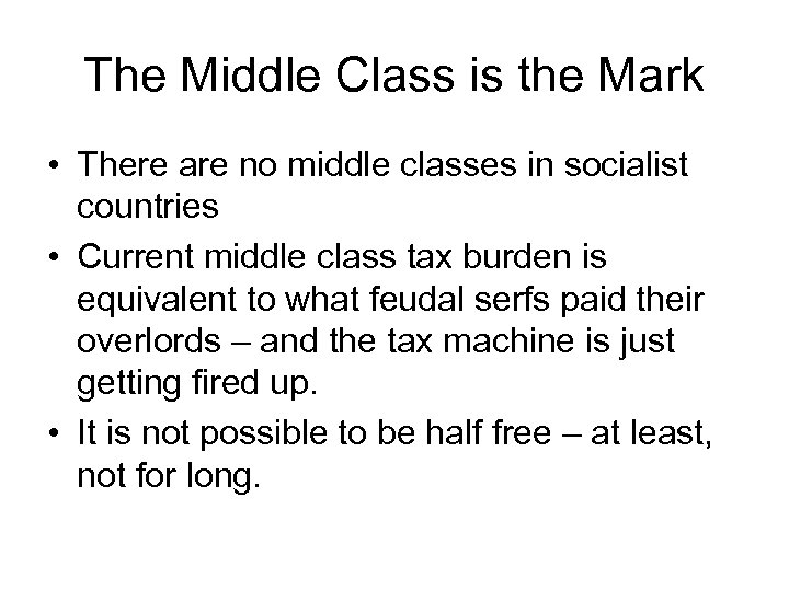 The Middle Class is the Mark • There are no middle classes in socialist