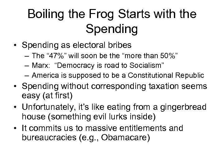 Boiling the Frog Starts with the Spending • Spending as electoral bribes – The