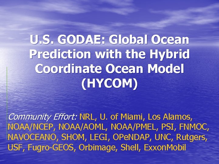 U. S. GODAE: Global Ocean Prediction with the Hybrid Coordinate Ocean Model (HYCOM) Community