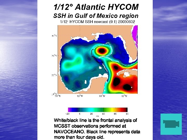 1/12° Atlantic HYCOM SSH in Gulf of Mexico region White/black line is the frontal