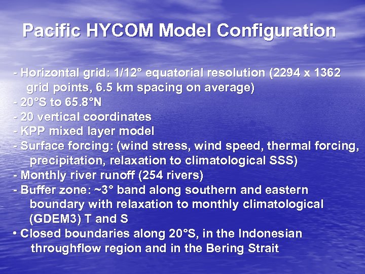 Pacific HYCOM Model Configuration - Horizontal grid: 1/12° equatorial resolution (2294 x 1362 grid