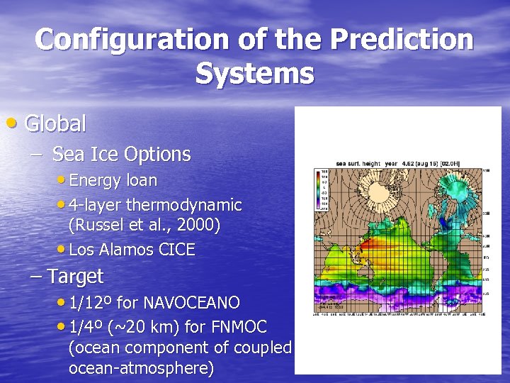Configuration of the Prediction Systems • Global – Sea Ice Options • Energy loan