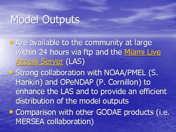 Model Outputs • Are available to the community at large within 24 hours via