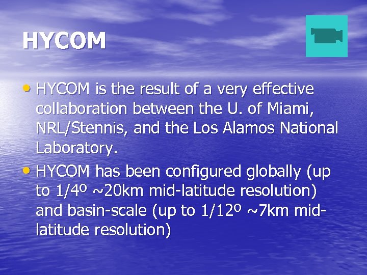 HYCOM • HYCOM is the result of a very effective collaboration between the U.